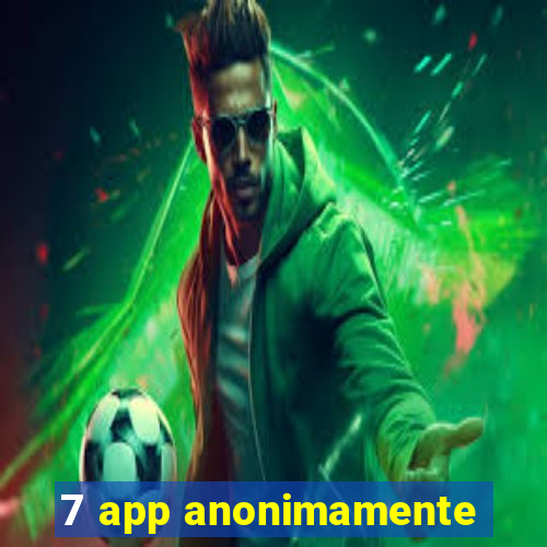 7 app anonimamente