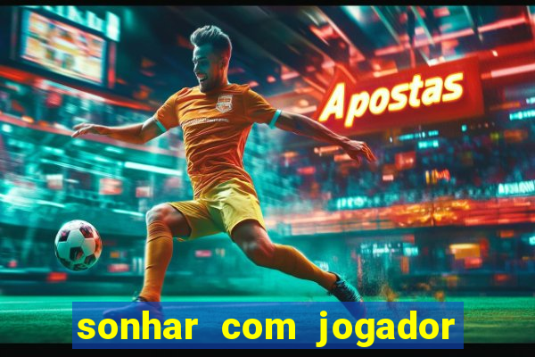 sonhar com jogador de futebol famoso