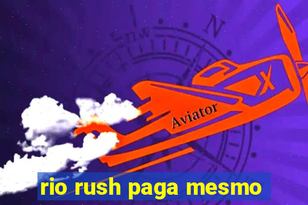 rio rush paga mesmo