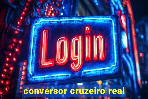 conversor cruzeiro real