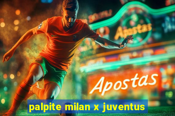 palpite milan x juventus