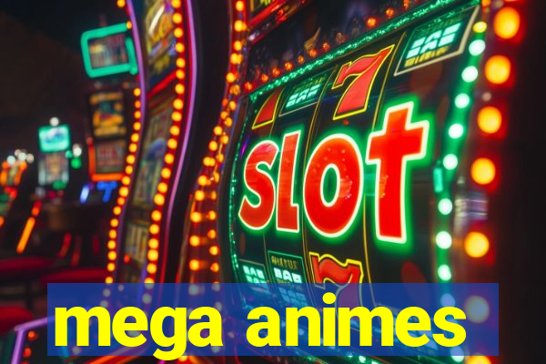 mega animes