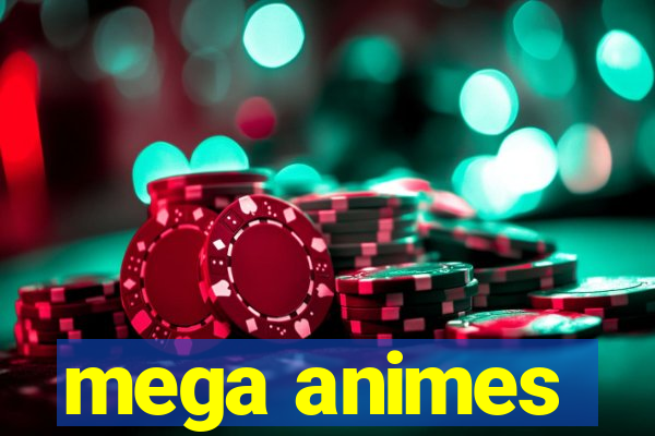 mega animes