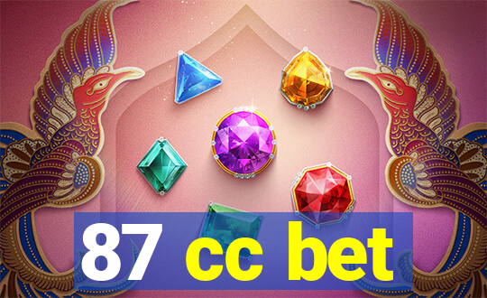 87 cc bet