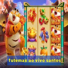 futemax ao vivo santos