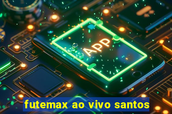 futemax ao vivo santos