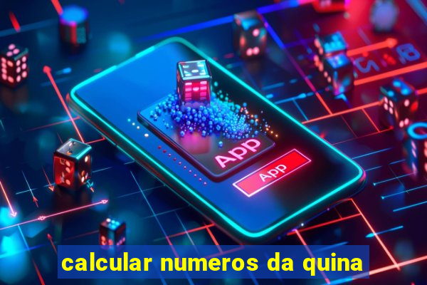 calcular numeros da quina