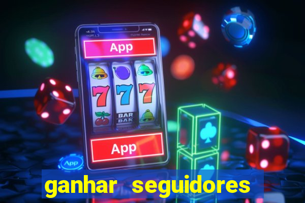 ganhar seguidores instagram gratis