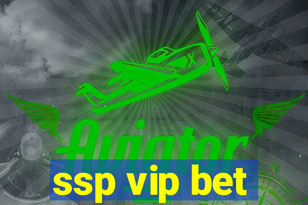 ssp vip bet