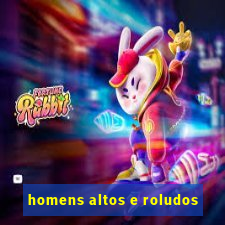 homens altos e roludos