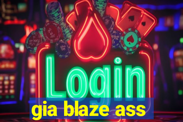 gia blaze ass