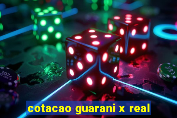 cotacao guarani x real