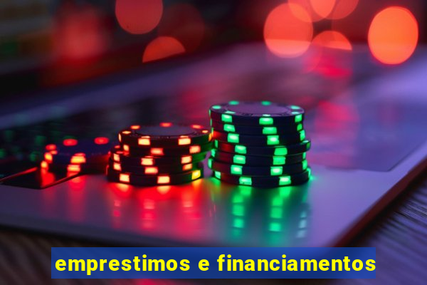 emprestimos e financiamentos