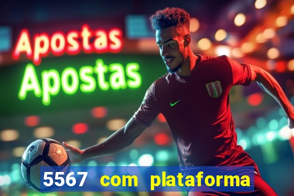 5567 com plataforma de jogos