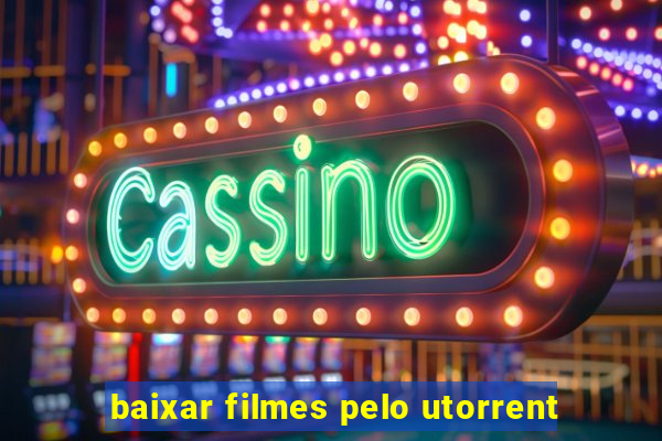 baixar filmes pelo utorrent