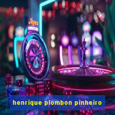 henrique plombon pinheiro