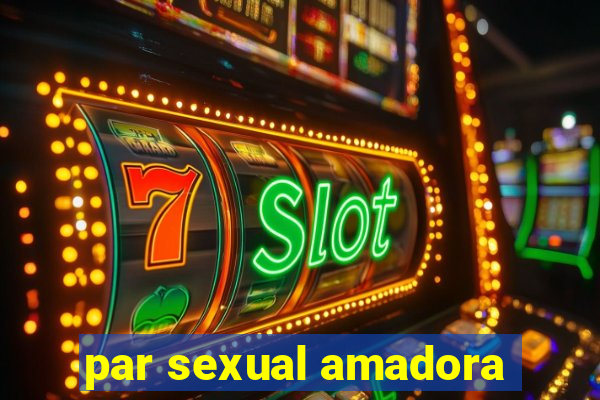 par sexual amadora