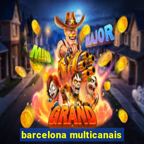 barcelona multicanais