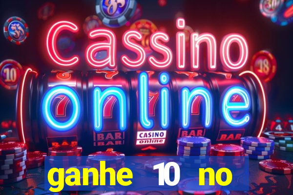 ganhe 10 no cadastro bet