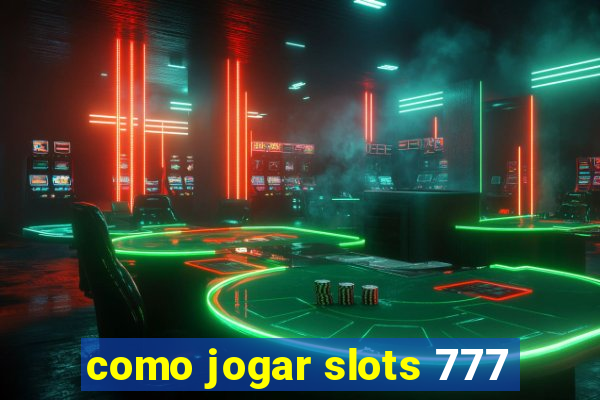 como jogar slots 777