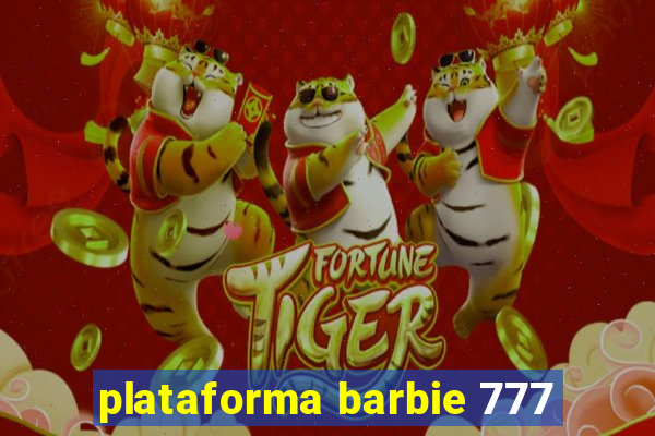 plataforma barbie 777