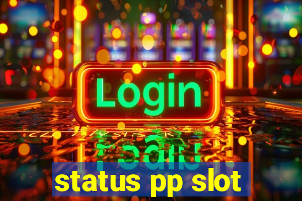 status pp slot