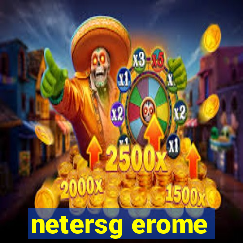 netersg erome