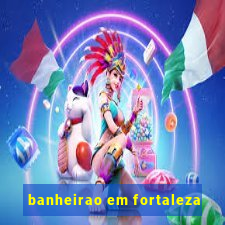 banheirao em fortaleza