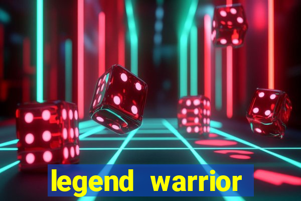 legend warrior dinheiro infinito