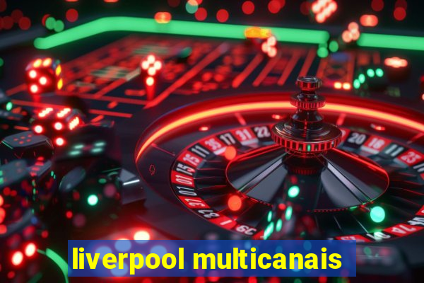 liverpool multicanais