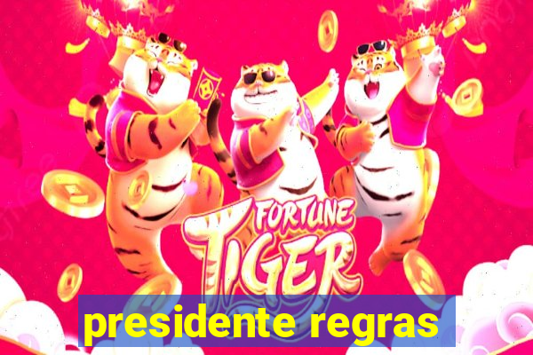 presidente regras