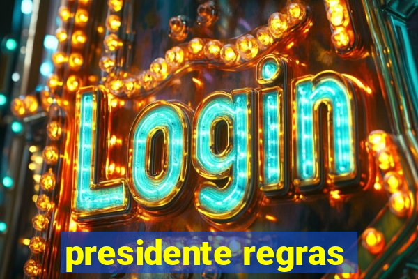 presidente regras