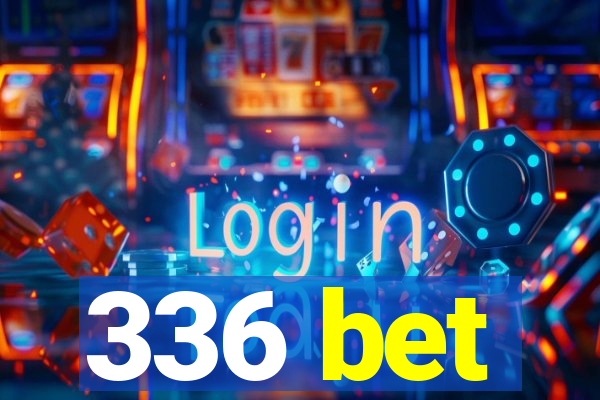 336 bet