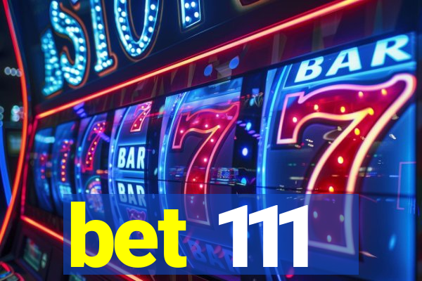 bet 111