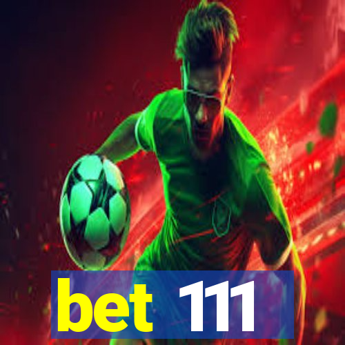 bet 111