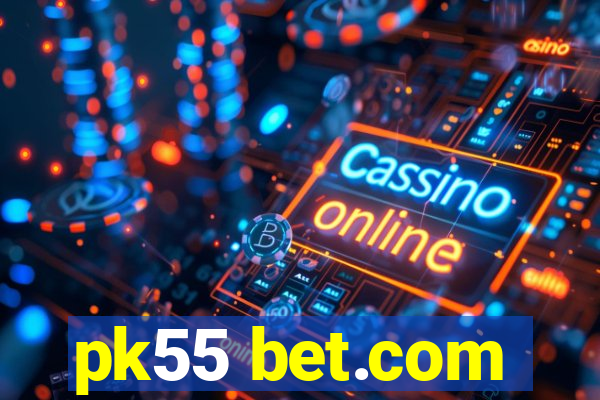 pk55 bet.com