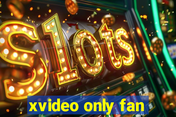 xvideo only fan