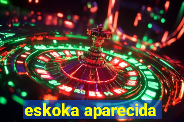 eskoka aparecida