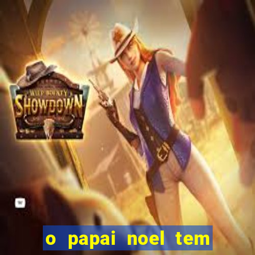 o papai noel tem quantos anos