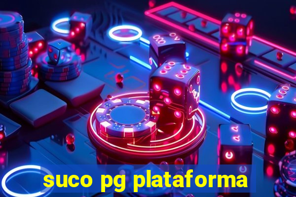 suco pg plataforma