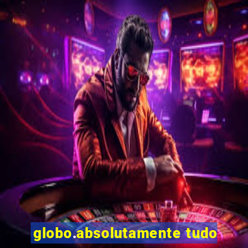 globo.absolutamente tudo