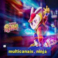 multicanais. ninja