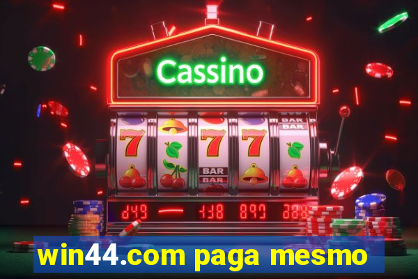 win44.com paga mesmo