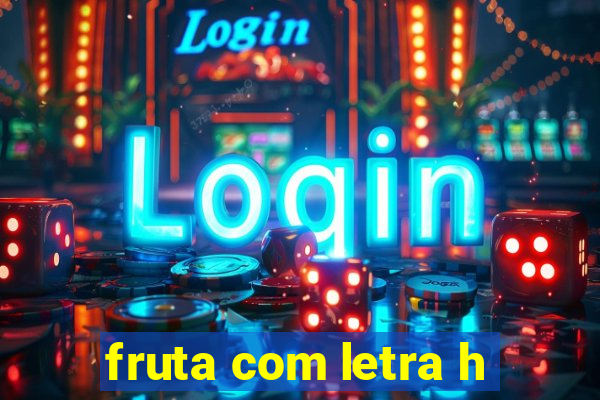 fruta com letra h