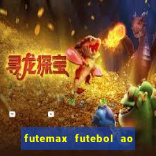 futemax futebol ao vivo hoje