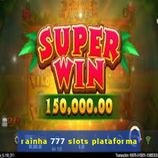 rainha 777 slots plataforma