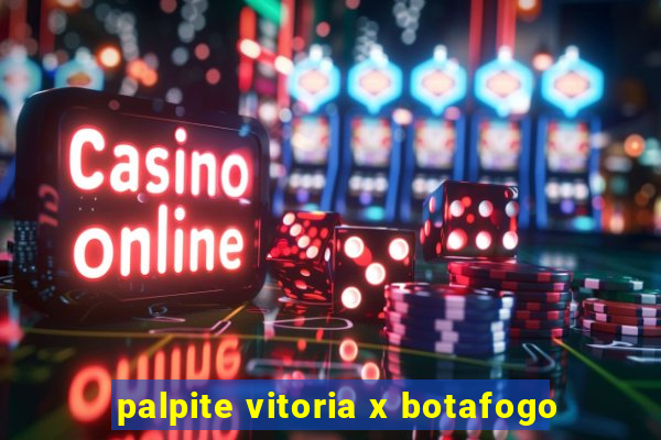 palpite vitoria x botafogo