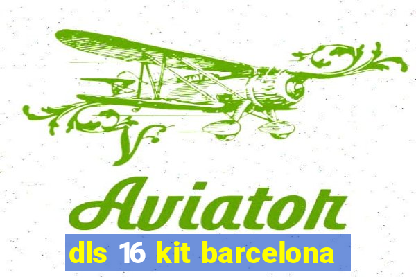 dls 16 kit barcelona