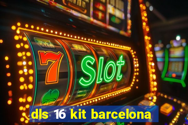 dls 16 kit barcelona