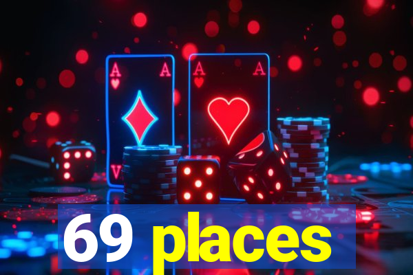 69 places